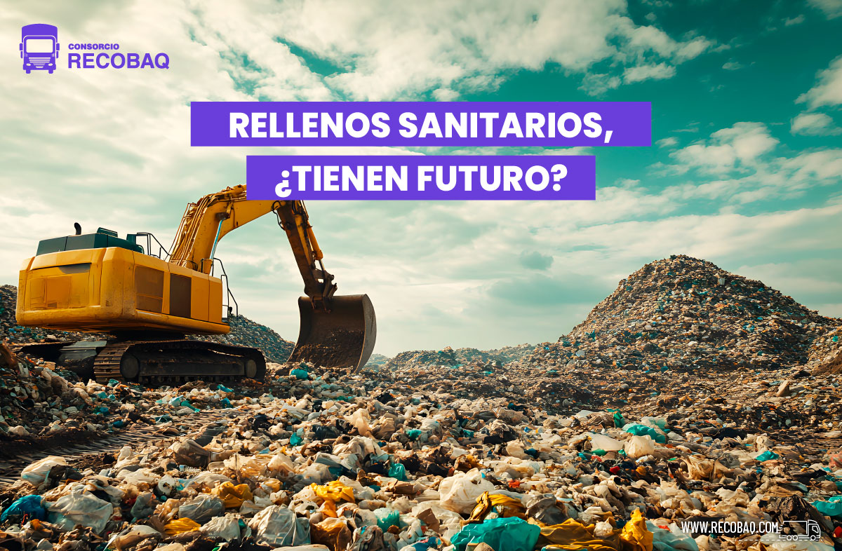 Rellenos sanitarios, ¿tiene futuro? RECOBAQ